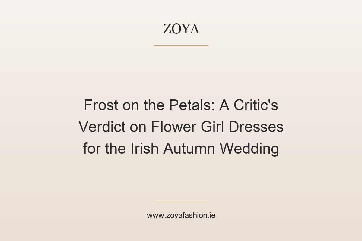 Frost on the Petals: A Critic's Verdict on Flower Girl Dresses for the Irish Autumn Wedding
